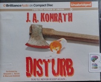 Disturb written by J.A. Konrath performed by Benjamin L. Darcie and MacLeod Andrews on Audio CD (Unabridged)